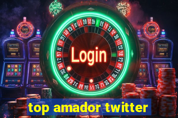 top amador twitter